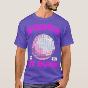 70s Seventies Disco is in my Blood T-Shirt
