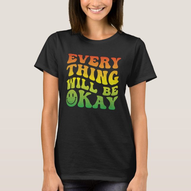 70s Smile Face Retro Groovy Everything Will Be Oka T-Shirt (Front)