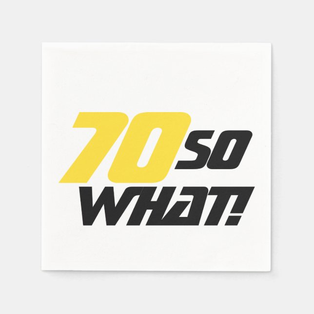 70th Birthday 70 So what Funny Party Napkin (Front)