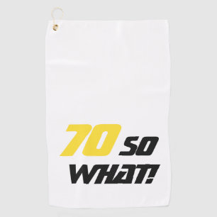 70th Birthday 70 so what Motivational Yellow Black Golf Towel