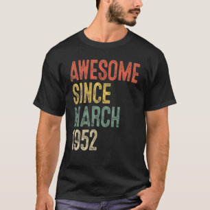 70th Birthday Awesome Since March 1952 70 Year Ol T-Shirt