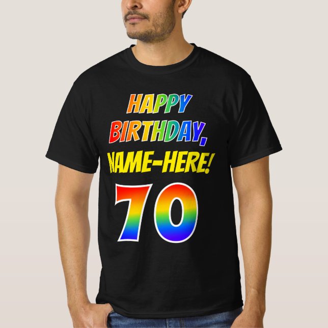 70th Birthday — Bold, Fun, Rainbow 70, Custom Name T-Shirt (Front)