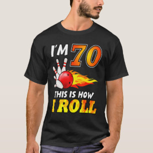 70th Birthday Bowling This Is How I Roll 70 Years  T-Shirt
