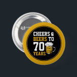 70th Birthday Cheers & Beers to 70 Years Funny  6 Cm Round Badge<br><div class="desc">70th Birthday Cheers & Beers to 70 Years</div>