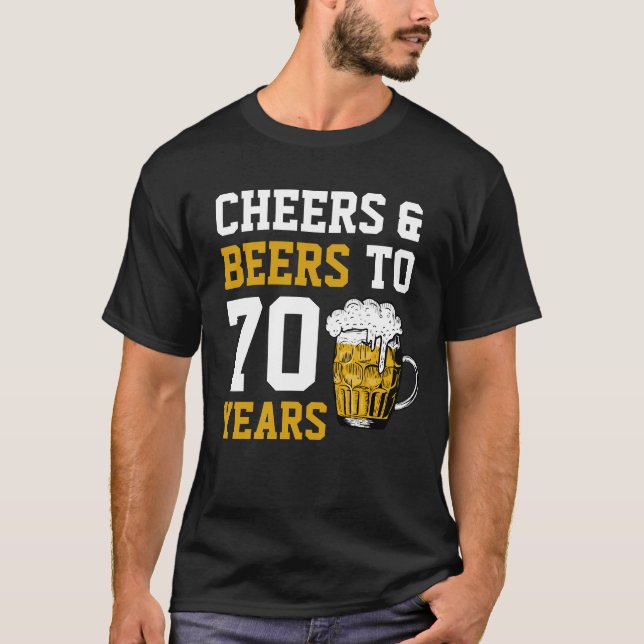 70th Birthday Cheers & Beers to 70 Years T-Shirt (Front)