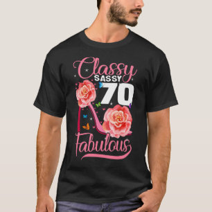 70th Birthday Classy Sassy 70 Fabulous Flower Hig T-Shirt