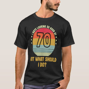 70th Birthday Eighty Years Old I Hate Looking So G T-Shirt
