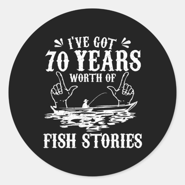 70th Birthday Fisherman T Shirt Funny B Fishing Gi Classic Round Sticker (Front)