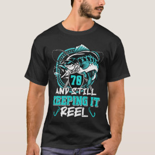 70th Birthday Fishing Funny 70 Still Keeping It Re T-Shirt