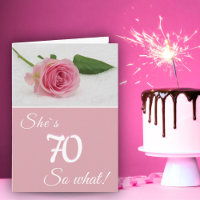 70th Birthday for Her Pink Rose Funny Motivational