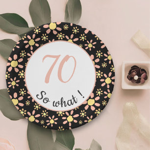 70th Birthday Funny 70 so what Motivational Paper Plate