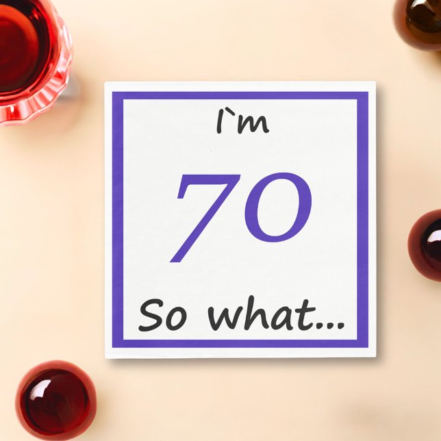 70th Birthday Funny I`m 70 so what Napkin (Creator Uploaded)