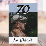 70th Birthday Funny Positive Photo Personalised Card<br><div class="desc">70th birthday custom greeting card for someone celebrating 70 years. It comes with a funny and motivational quote 70 So What! and is perfect for a person with a sense of humour. Insert your photo into the template and change the year number. You can leave, change or erase the message...</div>