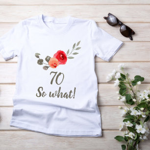 70th Birthday Funny Saying Watercolor Floral Woman T-Shirt