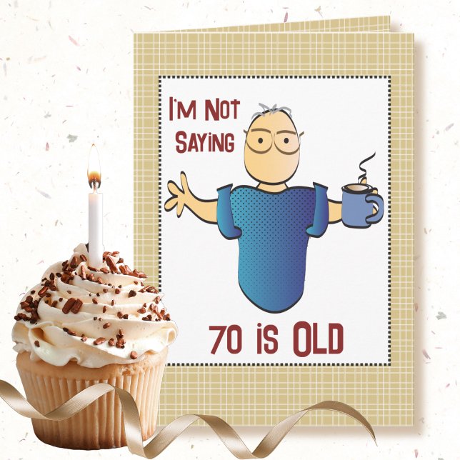 70th Birthday Funny Snarky Saying Male Cartoon Card (Creator Uploaded)