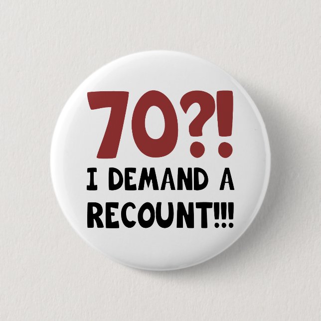70th Birthday Gag Gift 6 Cm Round Badge (Front)