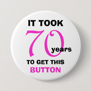 70th Birthday Gag Gifts Button - Funny
