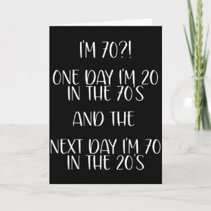 70th Birthday Gift Funny Quote One Day I'm 20 Men Card