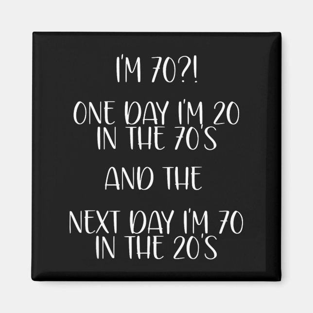 70th Birthday Gift Funny Quote One Day I'm 20 Men  Magnet (Front)