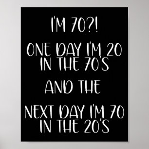 70th Birthday Gift Funny Quote One Day I'm 20 Men  Poster