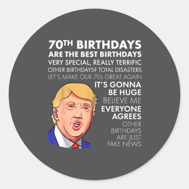 70th Birthday Gift Funny Trump Quote Shirt For Men Classic Round Sticker (Front)