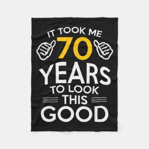 70th Birthday Gift Took Me 70 Years Old  Fleece Blanket