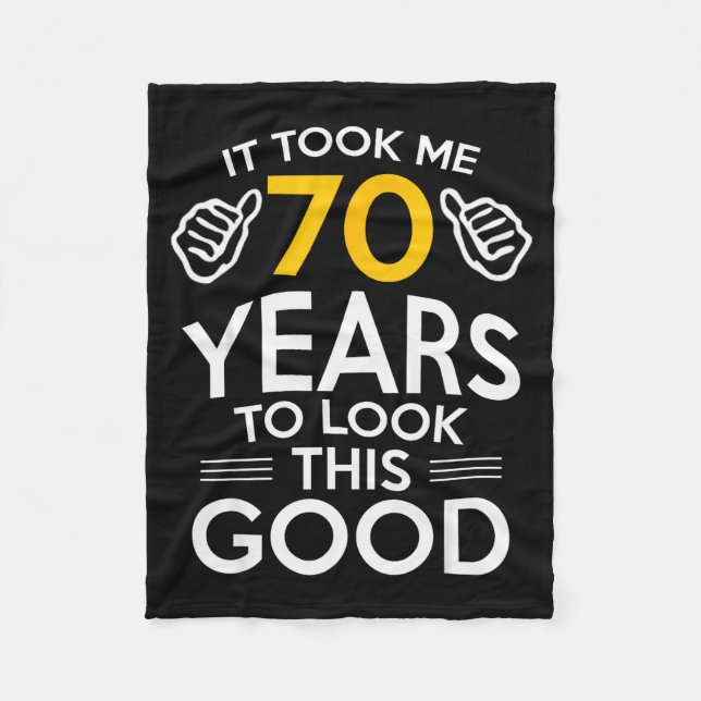 70th Birthday Gift Took Me 70 Years Old  Fleece Blanket (Front)