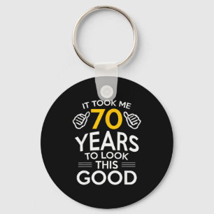 70th Birthday Gift Took Me 70 Years Old Key Ring