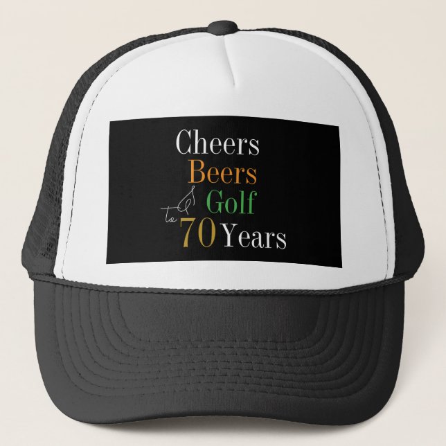 70th Birthday Golf Cheers Beers Trucker Hat (Front)