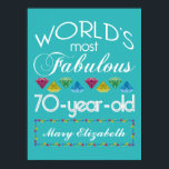 70th Birthday Most Fabulous Colourful Gems Turquoi Poster<br><div class="desc">Celebrate the milestone birthday of your favourite senior citizen with this fun gift reminding them of how fabulous they are. White and grey lettering on deep turquoise background. Colourful diamond-cut gems in rainbow tones serve as accent. Customise with names, initials or other text. This series is in increments of 5...</div>