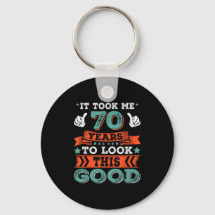 70th Birthday Quote Graphics Funny 70 Years Old B- Key Ring