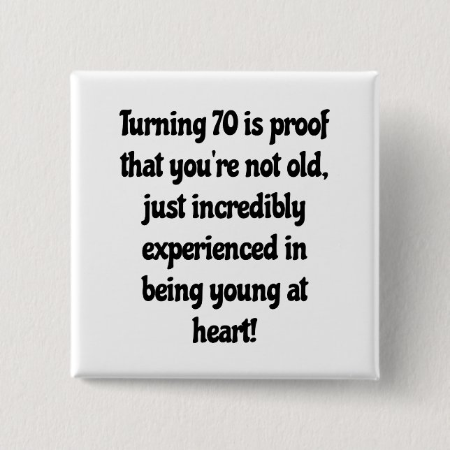 70th birthday quotes 15 cm square badge (Front)