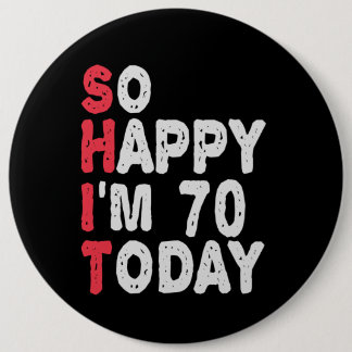 70th Birthday So Happy I'm 70 Today Funny Gift 6 Cm Round Badge