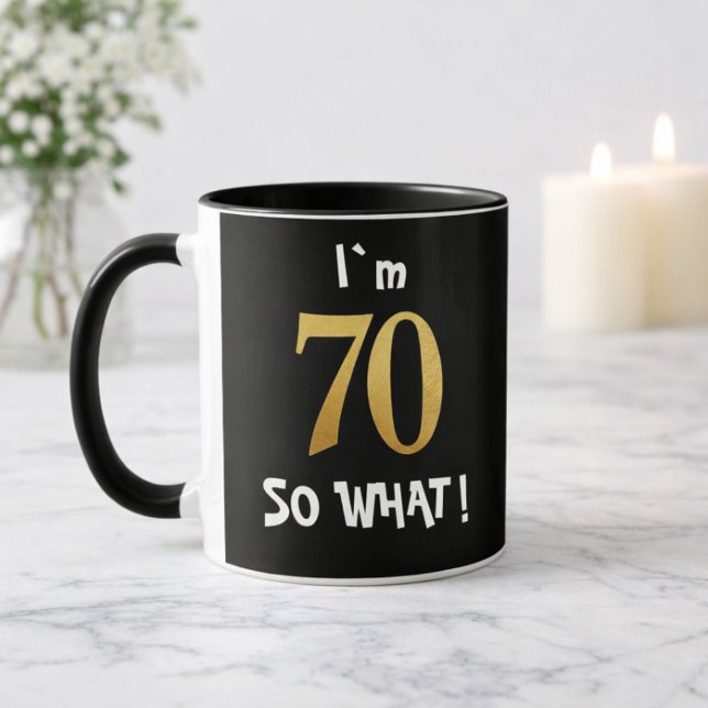 70th Birthday So What! Funny 70 Year Old Mug (Creator Uploaded)