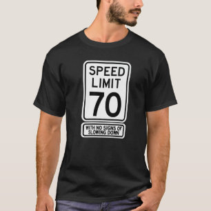70th Birthday Speed Limit Sign  70 Year Old Mens W T-Shirt