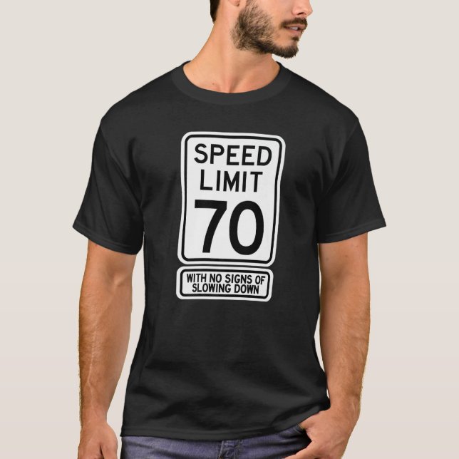 70th Birthday Speed Limit Sign  70 Year Old Mens W T-Shirt (Front)