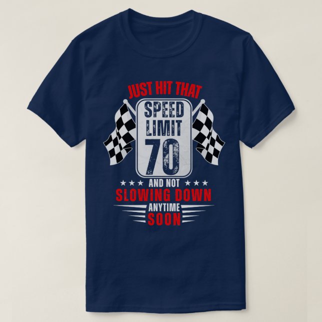 70th Birthday Speed Limit Sign 70 Years Old Funny  T-Shirt (Design Front)