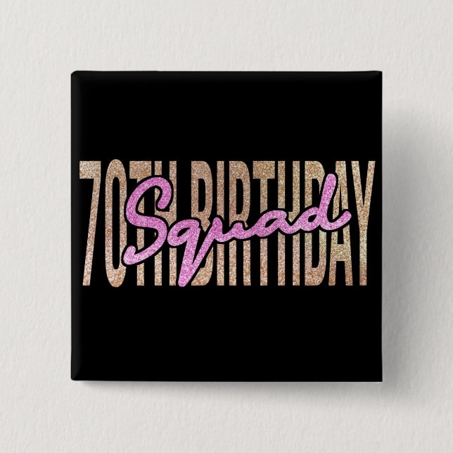 70th birthday squad quote sayings 15 cm square badge (Front)