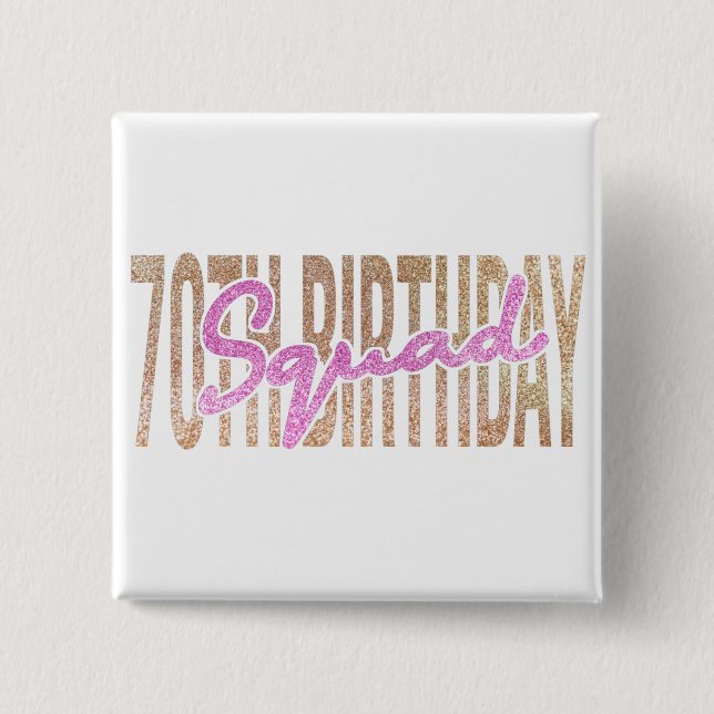 70th birthday squad quote sayings 15 cm square badge (Front)