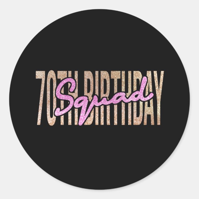 70th birthday squad quote sayings classic round sticker (Front)