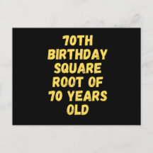 70th birthday square root of 70 years old