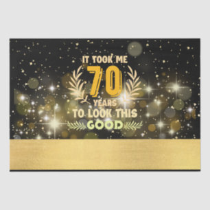 70th Birthday took me 70 years to look this good Tissue Paper