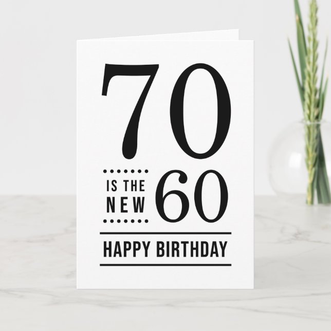 70th Birthday  White and Black 70 is the new 60 Card (Front)
