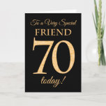 70th Gold-effect on Black for Friend Birthday Card<br><div class="desc">The 70th Birthday Card for a 'Very Special Friend',  with a number 70 composed of gold-effect numbers and the word 'Friend',  in gold-effect,  on a black background. The inside message,  which you can change if you wish,  is 'Happy Birthday'</div>