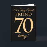 70th Gold-effect on Black for Friend Birthday Card<br><div class="desc">The 70th Birthday Card for a 'Very Special Friend',  with a number 70 composed of gold-effect numbers and the word 'Friend',  in gold-effect,  on a black background. The inside message,  which you can change if you wish,  is 'Happy Birthday'</div>