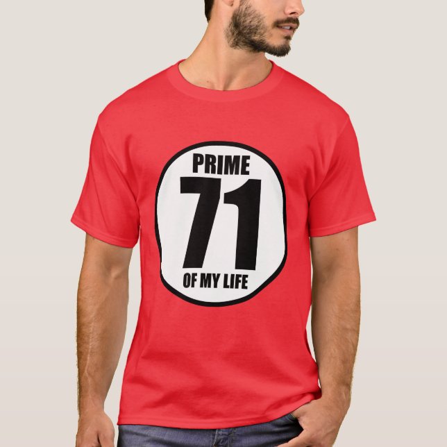 71 - prime of my life T-Shirt (Front)