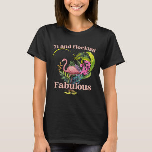 71 Years Old and Flocking Fabulous Flamingo Birthd T-Shirt