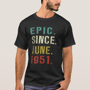 71 Years Old Epic Since June 1951 71St Birthday Gi T-Shirt