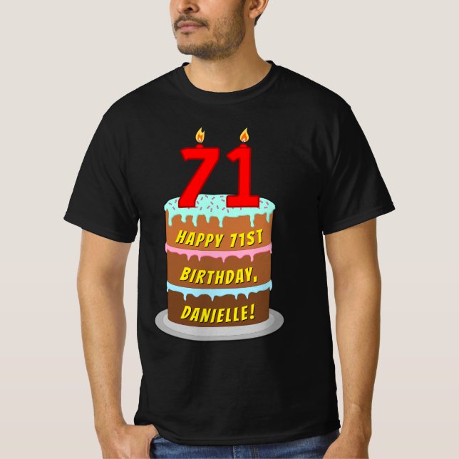 71st Birthday — Fun Cake & Candles, w/ Custom Name T-Shirt (Front)