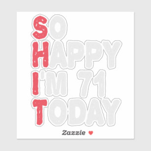 71th Birthday So Happy I'm 71 Today Funny Gift